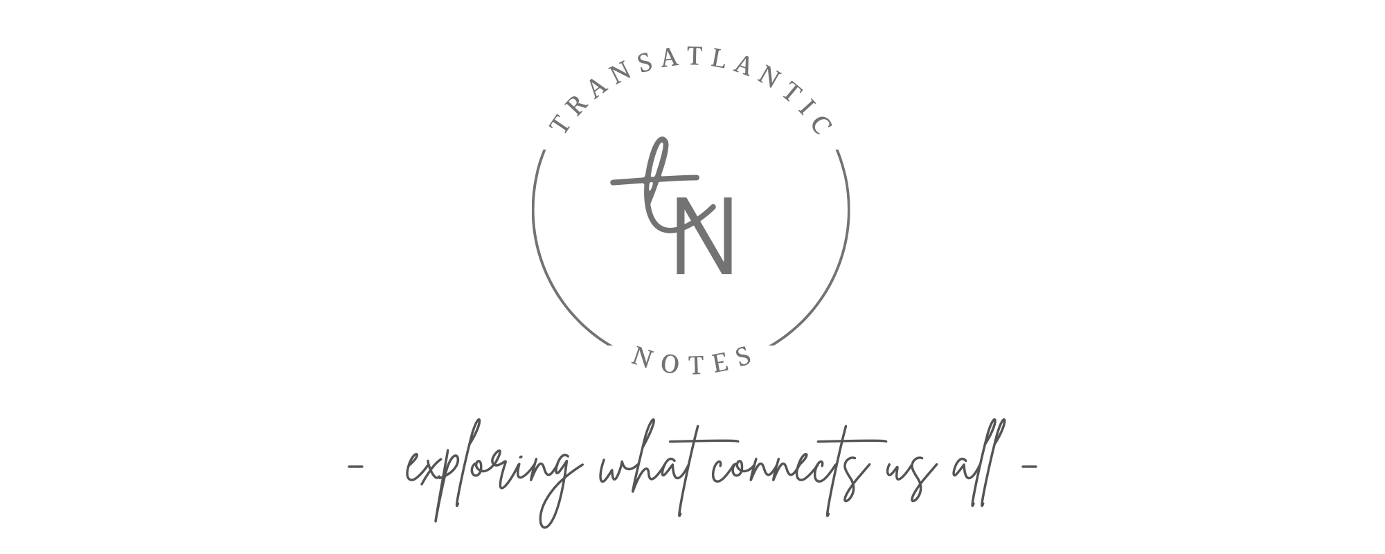 Transatlantic Notes: Exploring What Connects Us All