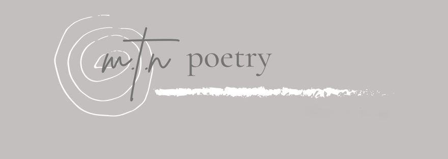 Dark grey text on a light brownish slate background reads “M.T.N Poetry”; poems written and owned by Molly from Transatlantic Notes.